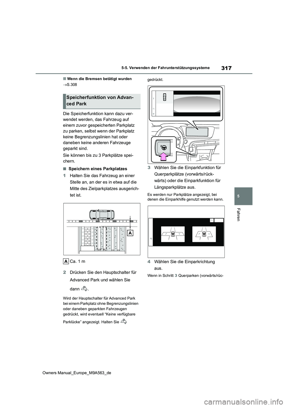 TOYOTA MIRAI 2023 Betriebsanleitungen (in German) 317
5
Owners Manual_Europe_M9A563_de
5-5. Verwenden der Fahrunterstützungssysteme
Fahren
■Wenn die Bremsen betätigt wurden
S.308
Die Speicherfunktion kann dazu ver-
wendet werden, das Fahrze TOYOTA MIRAI 2023 Betriebsanleitungen (in German) 317
5
Owners Manual_Europe_M9A563_de
5-5. Verwenden der Fahrunterstützungssysteme
Fahren
■Wenn die Bremsen betätigt wurden
S.308
Die Speicherfunktion kann dazu ver-
wendet werden, das Fahrze