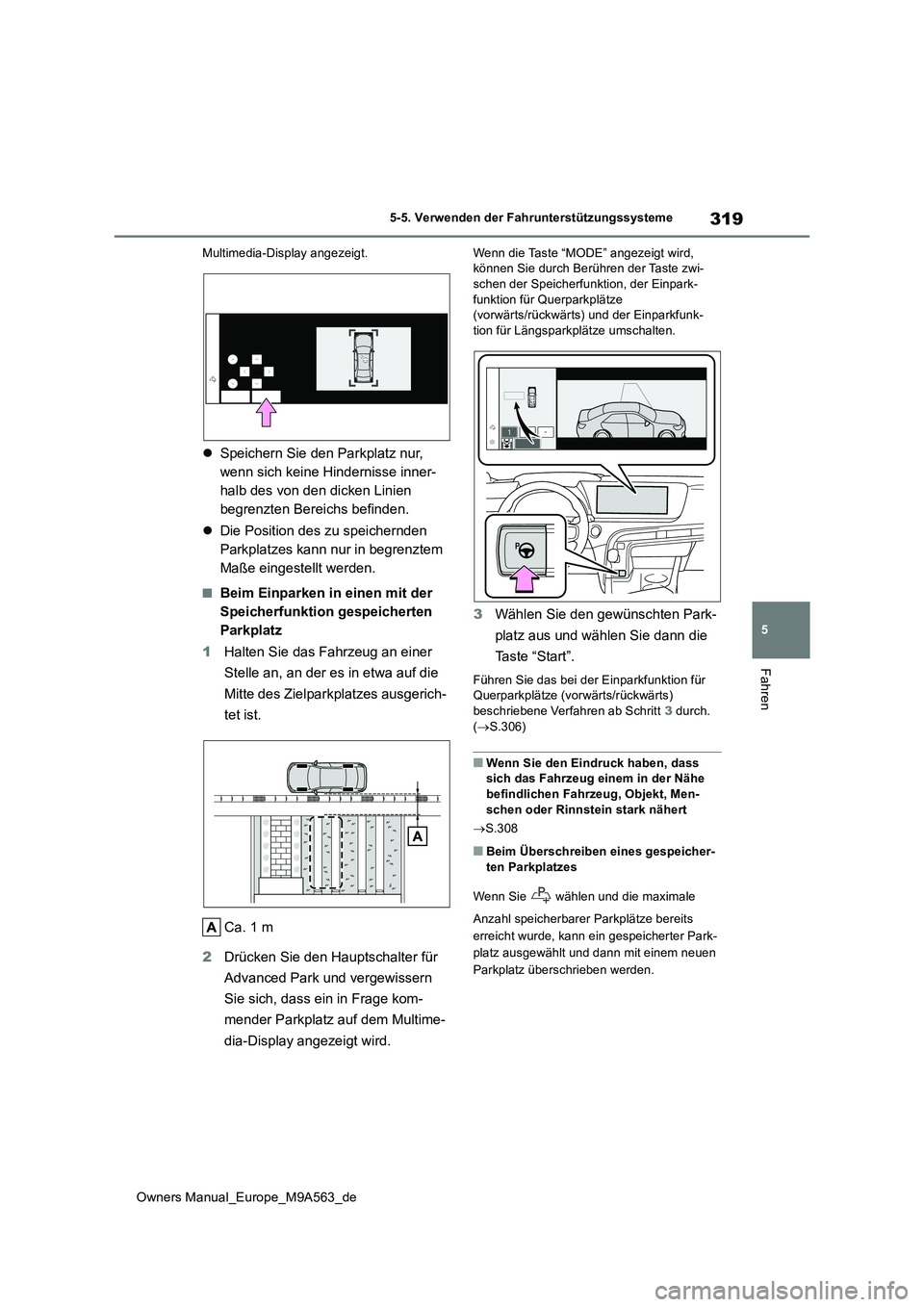 TOYOTA MIRAI 2023 Betriebsanleitungen (in German) 319
5
Owners Manual_Europe_M9A563_de
5-5. Verwenden der Fahrunterstützungssysteme
Fahren
Multimedia-Display angezeigt.
Speichern Sie den Parkplatz nur,
wenn sich keine Hindernisse inner-
halb de TOYOTA MIRAI 2023 Betriebsanleitungen (in German) 319
5
Owners Manual_Europe_M9A563_de
5-5. Verwenden der Fahrunterstützungssysteme
Fahren
Multimedia-Display angezeigt.
Speichern Sie den Parkplatz nur,
wenn sich keine Hindernisse inner-
halb de