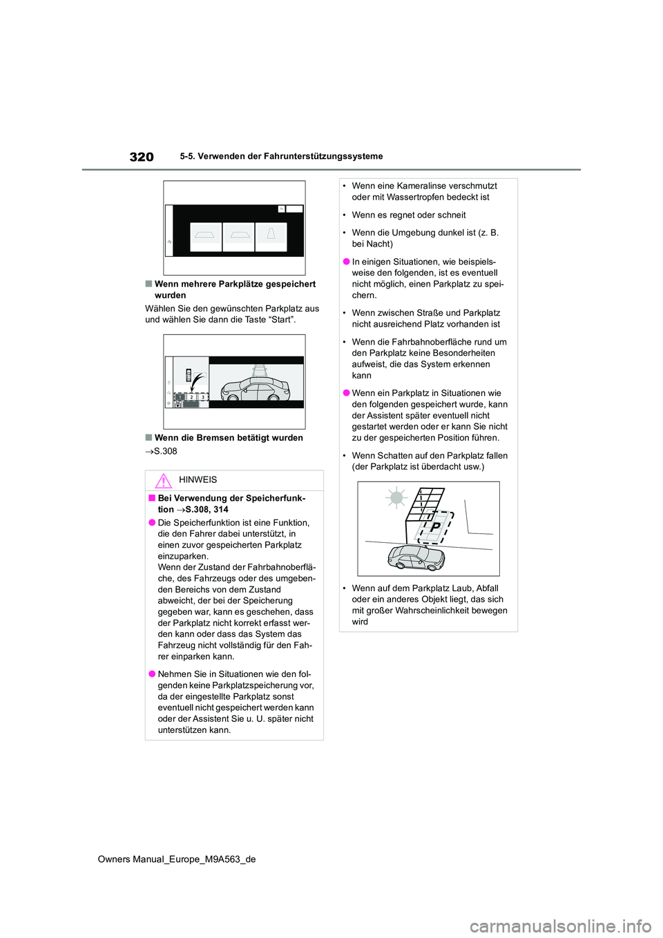 TOYOTA MIRAI 2023 Betriebsanleitungen (in German) 320
Owners Manual_Europe_M9A563_de
5-5. Verwenden der Fahrunterstützungssysteme
■Wenn mehrere Parkplätze gespeichert wurden
Wählen Sie den gewünschten Parkplatz aus und wählen Sie dann die T TOYOTA MIRAI 2023 Betriebsanleitungen (in German) 320
Owners Manual_Europe_M9A563_de
5-5. Verwenden der Fahrunterstützungssysteme
■Wenn mehrere Parkplätze gespeichert wurden
Wählen Sie den gewünschten Parkplatz aus und wählen Sie dann die T