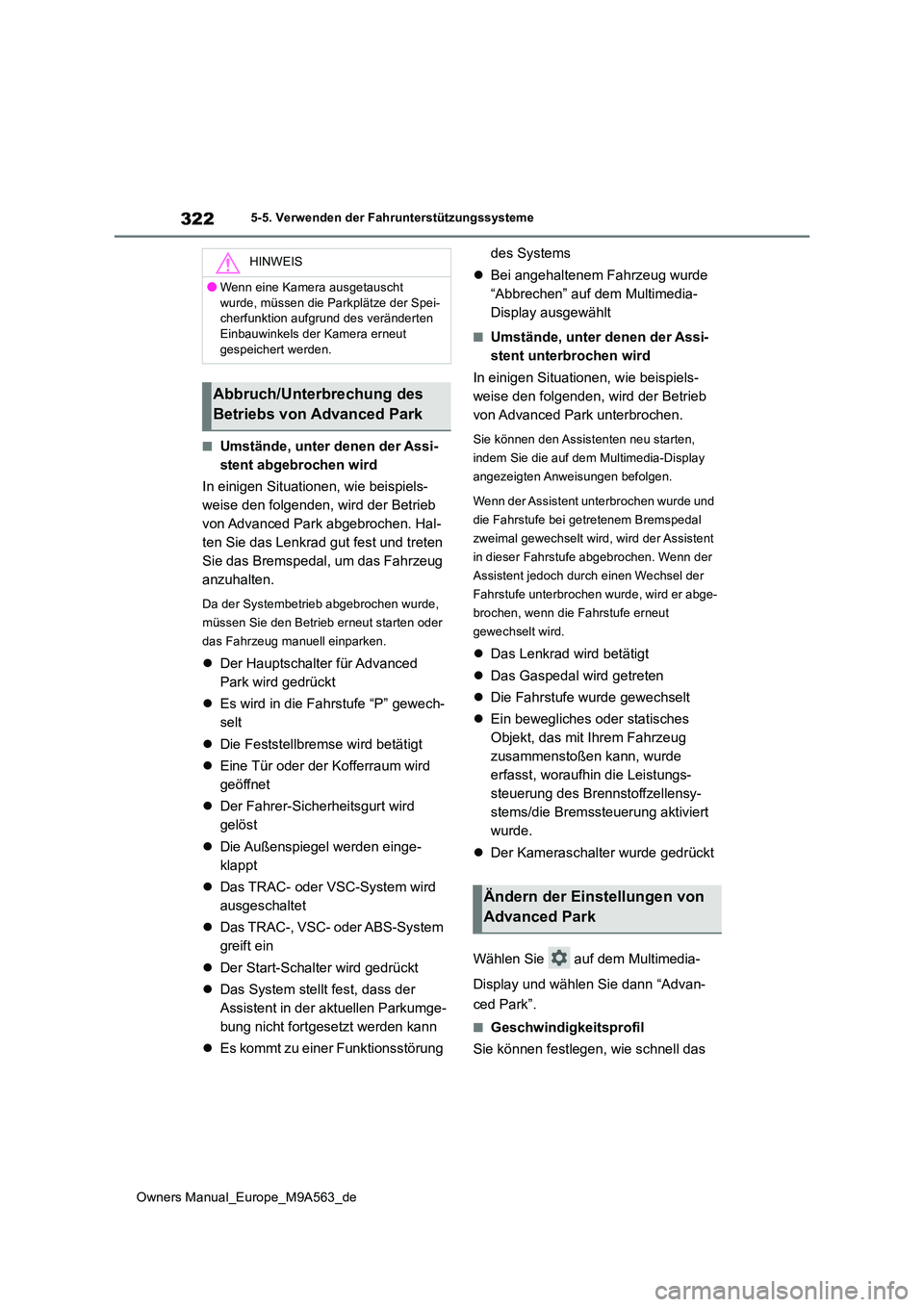 TOYOTA MIRAI 2023 Betriebsanleitungen (in German) 322
Owners Manual_Europe_M9A563_de
5-5. Verwenden der Fahrunterstützungssysteme
■Umstände, unter denen der Assi-
stent abgebrochen wird
In einigen Situationen, wie beispiels-
weise den folgende TOYOTA MIRAI 2023 Betriebsanleitungen (in German) 322
Owners Manual_Europe_M9A563_de
5-5. Verwenden der Fahrunterstützungssysteme
■Umstände, unter denen der Assi-
stent abgebrochen wird
In einigen Situationen, wie beispiels-
weise den folgende