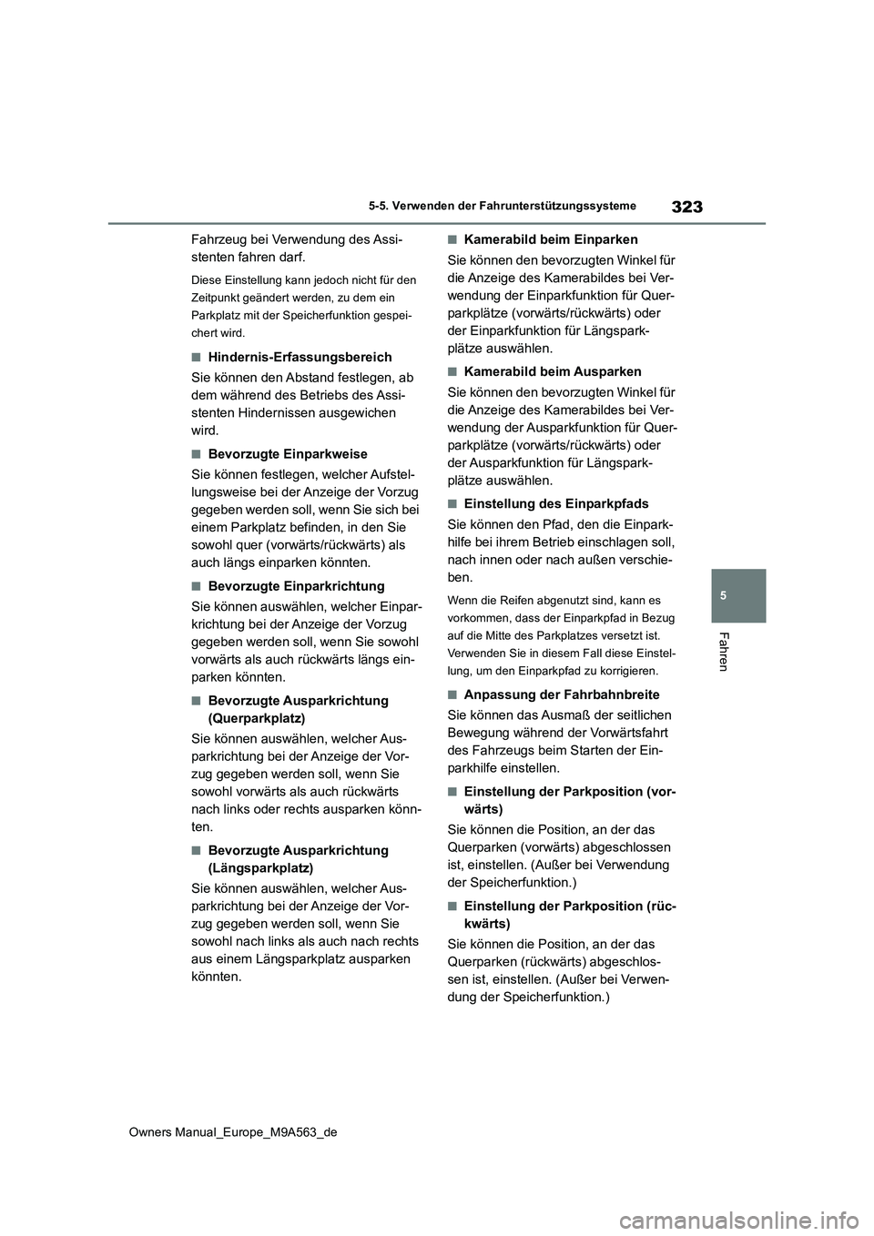 TOYOTA MIRAI 2023 Betriebsanleitungen (in German) 323
5
Owners Manual_Europe_M9A563_de
5-5. Verwenden der Fahrunterstützungssysteme
Fahren
Fahrzeug bei Verwendung des Assi-
stenten fahren darf.
Diese Einstellung kann jedoch nicht für den
Zeitpun TOYOTA MIRAI 2023 Betriebsanleitungen (in German) 323
5
Owners Manual_Europe_M9A563_de
5-5. Verwenden der Fahrunterstützungssysteme
Fahren
Fahrzeug bei Verwendung des Assi-
stenten fahren darf.
Diese Einstellung kann jedoch nicht für den
Zeitpun