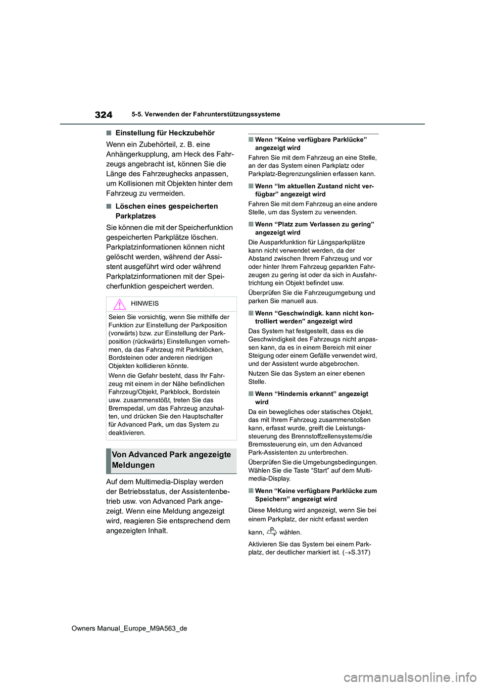 TOYOTA MIRAI 2023 Betriebsanleitungen (in German) 324
Owners Manual_Europe_M9A563_de
5-5. Verwenden der Fahrunterstützungssysteme
■Einstellung für Heckzubehör
Wenn ein Zubehörteil, z. B. eine
Anhängerkupplung, am Heck des Fahr-
zeugs angebr TOYOTA MIRAI 2023 Betriebsanleitungen (in German) 324
Owners Manual_Europe_M9A563_de
5-5. Verwenden der Fahrunterstützungssysteme
■Einstellung für Heckzubehör
Wenn ein Zubehörteil, z. B. eine
Anhängerkupplung, am Heck des Fahr-
zeugs angebr