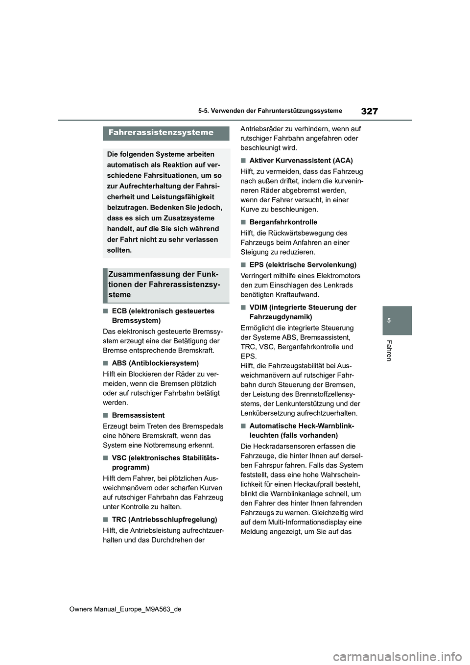TOYOTA MIRAI 2023 Betriebsanleitungen (in German) 327
5
Owners Manual_Europe_M9A563_de
5-5. Verwenden der Fahrunterstützungssysteme
Fahren
■ECB (elektronisch gesteuertes
Bremssystem)
Das elektronisch gesteuerte Bremssy-
stem erzeugt eine der B TOYOTA MIRAI 2023 Betriebsanleitungen (in German) 327
5
Owners Manual_Europe_M9A563_de
5-5. Verwenden der Fahrunterstützungssysteme
Fahren
■ECB (elektronisch gesteuertes
Bremssystem)
Das elektronisch gesteuerte Bremssy-
stem erzeugt eine der B