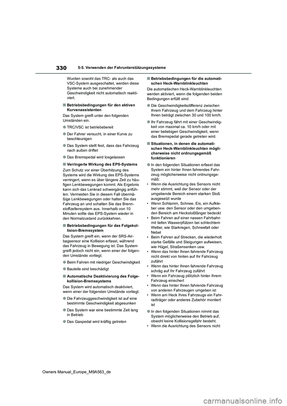 TOYOTA MIRAI 2023 Betriebsanleitungen (in German) 330
Owners Manual_Europe_M9A563_de
5-5. Verwenden der Fahrunterstützungssysteme
Wurden sowohl das TRC- als auch das VSC-System ausgeschaltet, werden diese Systeme auch bei zunehmender
Geschwindig TOYOTA MIRAI 2023 Betriebsanleitungen (in German) 330
Owners Manual_Europe_M9A563_de
5-5. Verwenden der Fahrunterstützungssysteme
Wurden sowohl das TRC- als auch das VSC-System ausgeschaltet, werden diese Systeme auch bei zunehmender
Geschwindig