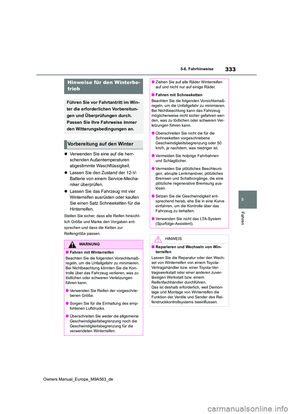 TOYOTA MIRAI 2023 Betriebsanleitungen (in German) 333
5
Owners Manual_Europe_M9A563_de
5-6. Fahrhinweise
Fahren
5-6.Fahrhinweise
Verwenden Sie eine auf die herr-
schenden Außentemperaturen
abgestimmte Waschflüssigkeit.
Lassen Sie den Zust TOYOTA MIRAI 2023 Betriebsanleitungen (in German) 333
5
Owners Manual_Europe_M9A563_de
5-6. Fahrhinweise
Fahren
5-6.Fahrhinweise
Verwenden Sie eine auf die herr-
schenden Außentemperaturen
abgestimmte Waschflüssigkeit.
Lassen Sie den Zust