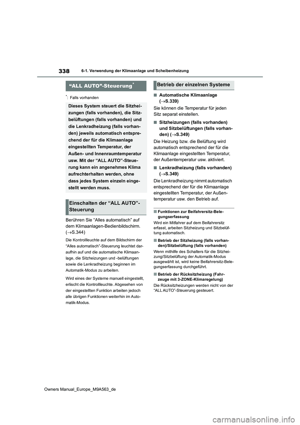 TOYOTA MIRAI 2023 Betriebsanleitungen (in German) 338
Owners Manual_Europe_M9A563_de
6-1. Verwendung der Klimaanlage und Scheibenheizung
6-1.Verwendun g d er Klimaa nla ge und Sch eib enheizu ng
*: Falls vorhanden
Berühren Sie “Alles automatisch TOYOTA MIRAI 2023 Betriebsanleitungen (in German) 338
Owners Manual_Europe_M9A563_de
6-1. Verwendung der Klimaanlage und Scheibenheizung
6-1.Verwendun g d er Klimaa nla ge und Sch eib enheizu ng
*: Falls vorhanden
Berühren Sie “Alles automatisch