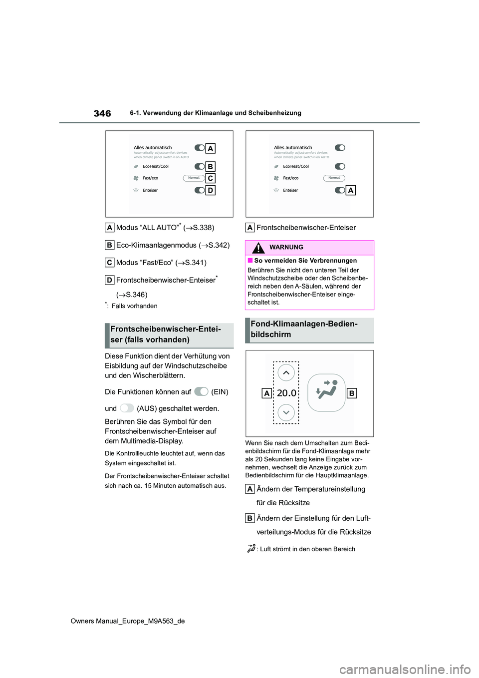 TOYOTA MIRAI 2023  Betriebsanleitungen (in German) 346
Owners Manual_Europe_M9A563_de
6-1. Verwendung der Klimaanlage und Scheibenheizung
Modus “ALL AUTO”* (S.338) 
Eco-Klimaanlagenmodus ( S.342) 
Modus “Fast/Eco” ( S.341) 
Frontschei