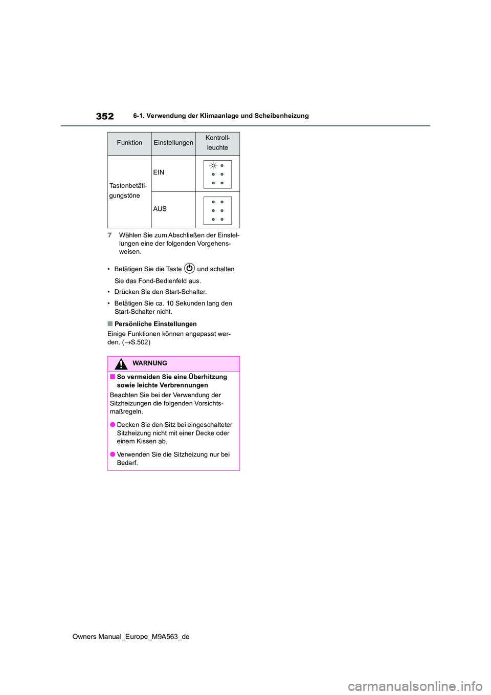 TOYOTA MIRAI 2023 Betriebsanleitungen (in German) 352
Owners Manual_Europe_M9A563_de
6-1. Verwendung der Klimaanlage und Scheibenheizung
7 Wählen Sie zum Abschließen der Einstel- lungen eine der folgenden Vorgehens-weisen.
• Betätigen Sie die TOYOTA MIRAI 2023 Betriebsanleitungen (in German) 352
Owners Manual_Europe_M9A563_de
6-1. Verwendung der Klimaanlage und Scheibenheizung
7 Wählen Sie zum Abschließen der Einstel- lungen eine der folgenden Vorgehens-weisen.
• Betätigen Sie die
