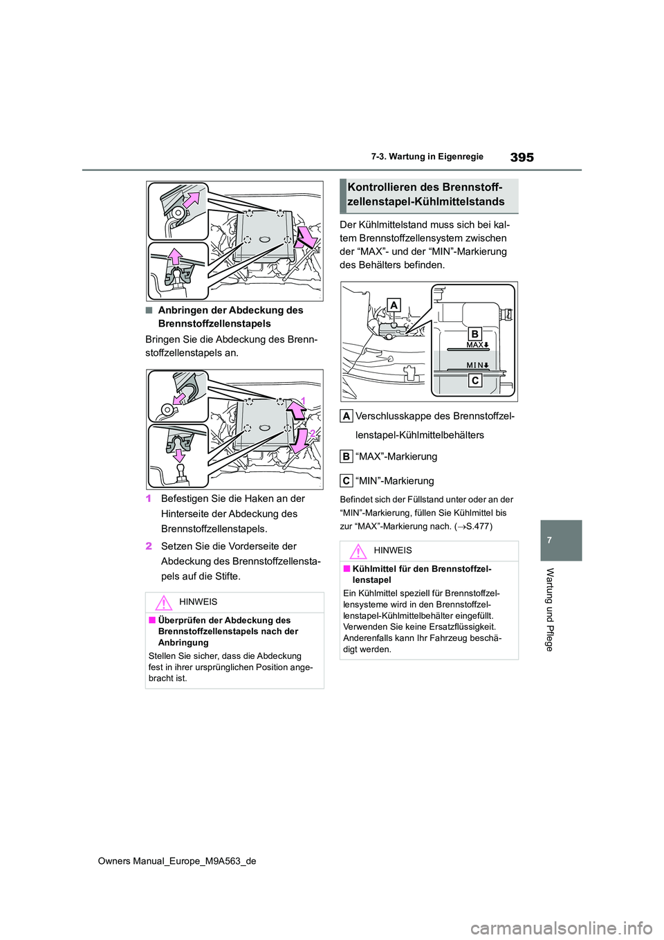 TOYOTA MIRAI 2023 Betriebsanleitungen (in German) 395
7
Owners Manual_Europe_M9A563_de
7-3. Wartung in Eigenregie
Wartung und Pflege
■Anbringen der Abdeckung des
Brennstoffzellenstapels
Bringen Sie die Abdeckung des Brenn-
stoffzellenstapels an TOYOTA MIRAI 2023 Betriebsanleitungen (in German) 395
7
Owners Manual_Europe_M9A563_de
7-3. Wartung in Eigenregie
Wartung und Pflege
■Anbringen der Abdeckung des
Brennstoffzellenstapels
Bringen Sie die Abdeckung des Brenn-
stoffzellenstapels an