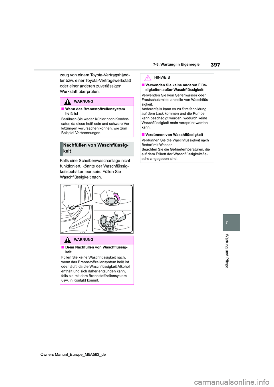 TOYOTA MIRAI 2023 Betriebsanleitungen (in German) 397
7
Owners Manual_Europe_M9A563_de
7-3. Wartung in Eigenregie
Wartung und Pflege
zeug von einem Toyota-Vertragshänd-
ler bzw. einer Toyota-Vertragswerkstatt
oder einer anderen zuverlässigen
Wer TOYOTA MIRAI 2023 Betriebsanleitungen (in German) 397
7
Owners Manual_Europe_M9A563_de
7-3. Wartung in Eigenregie
Wartung und Pflege
zeug von einem Toyota-Vertragshänd-
ler bzw. einer Toyota-Vertragswerkstatt
oder einer anderen zuverlässigen
Wer