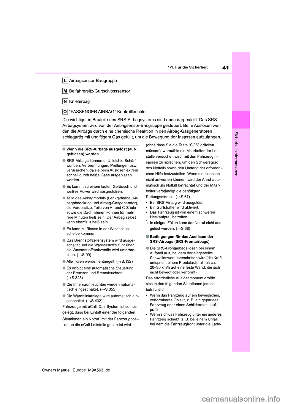 TOYOTA MIRAI 2023 Betriebsanleitungen (in German) 41
1
Owners Manual_Europe_M9A563_de
1-1. Für die Sicherheit
Sicherheitsinformationen
Airbagsensor-Baugruppe
Beifahrersitz-Gurtschlosssensor
Knieairbag
“PASSENGER AIRBAG”-Kontrollleuchte
Die wi TOYOTA MIRAI 2023 Betriebsanleitungen (in German) 41
1
Owners Manual_Europe_M9A563_de
1-1. Für die Sicherheit
Sicherheitsinformationen
Airbagsensor-Baugruppe
Beifahrersitz-Gurtschlosssensor
Knieairbag
“PASSENGER AIRBAG”-Kontrollleuchte
Die wi
