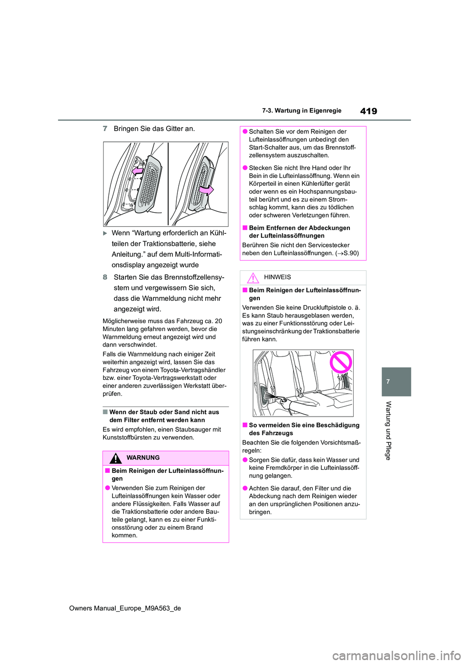 TOYOTA MIRAI 2023 Betriebsanleitungen (in German) 419
7
Owners Manual_Europe_M9A563_de
7-3. Wartung in Eigenregie
Wartung und Pflege
7Bringen Sie das Gitter an.
Wenn “Wartung erforderlich an Kühl-
teilen der Traktionsbatterie, siehe
Anleitun TOYOTA MIRAI 2023 Betriebsanleitungen (in German) 419
7
Owners Manual_Europe_M9A563_de
7-3. Wartung in Eigenregie
Wartung und Pflege
7Bringen Sie das Gitter an.
Wenn “Wartung erforderlich an Kühl-
teilen der Traktionsbatterie, siehe
Anleitun