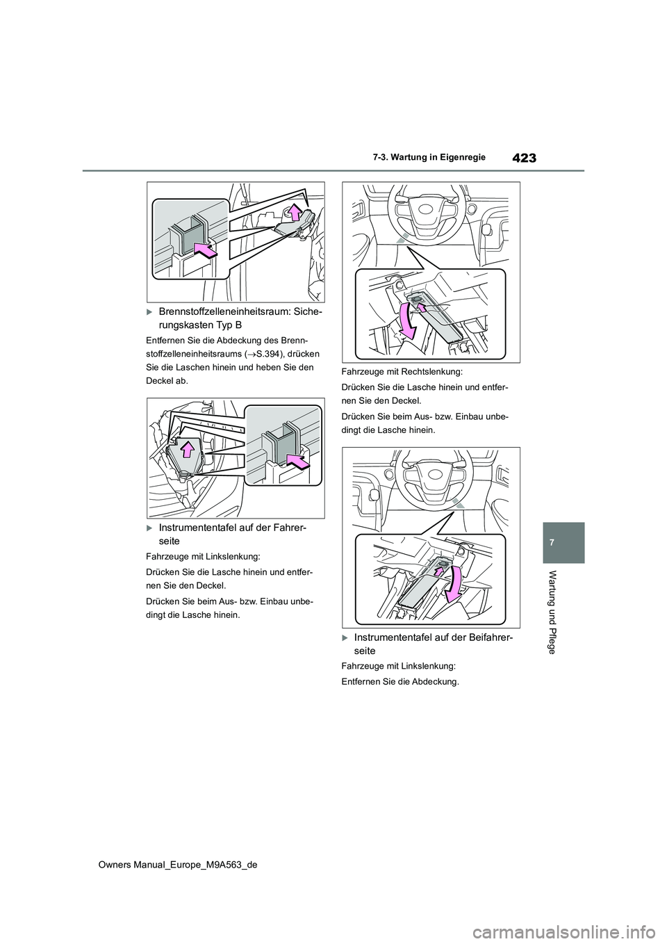 TOYOTA MIRAI 2023 Betriebsanleitungen (in German) 423
7
Owners Manual_Europe_M9A563_de
7-3. Wartung in Eigenregie
Wartung und Pflege
Brennstoffzelleneinheitsraum: Siche-
rungskasten Typ B
Entfernen Sie die Abdeckung des Brenn-
stoffzelleneinheit TOYOTA MIRAI 2023 Betriebsanleitungen (in German) 423
7
Owners Manual_Europe_M9A563_de
7-3. Wartung in Eigenregie
Wartung und Pflege
Brennstoffzelleneinheitsraum: Siche-
rungskasten Typ B
Entfernen Sie die Abdeckung des Brenn-
stoffzelleneinheit