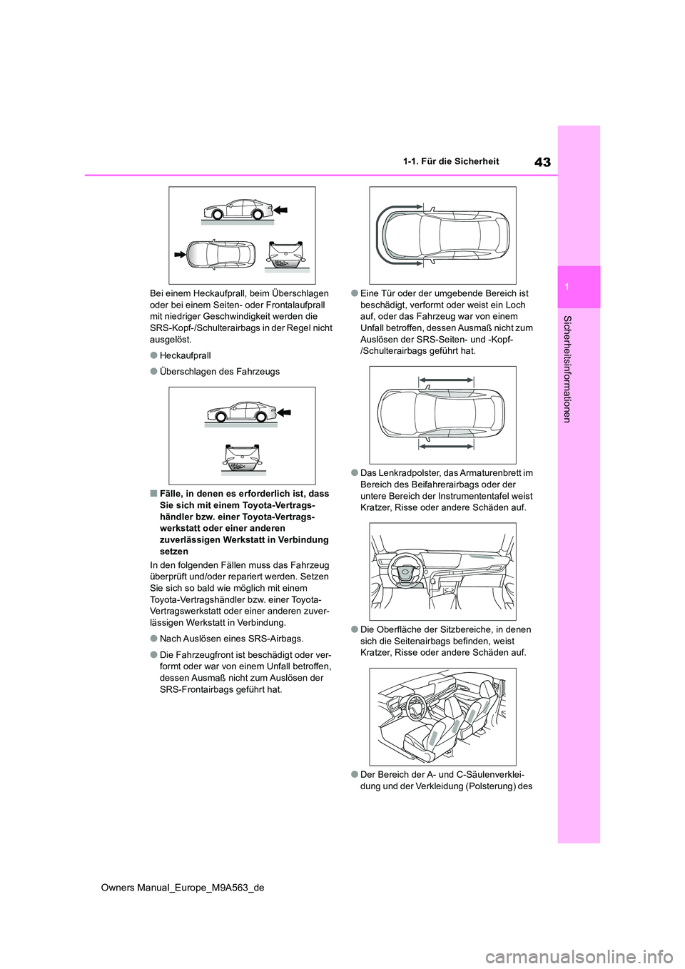 TOYOTA MIRAI 2023 Betriebsanleitungen (in German) 43
1
Owners Manual_Europe_M9A563_de
1-1. Für die Sicherheit
Sicherheitsinformationen
Bei einem Heckaufprall, beim Überschlagen oder bei einem Seiten- oder Frontalaufprall mit niedriger Geschwindigk TOYOTA MIRAI 2023 Betriebsanleitungen (in German) 43
1
Owners Manual_Europe_M9A563_de
1-1. Für die Sicherheit
Sicherheitsinformationen
Bei einem Heckaufprall, beim Überschlagen oder bei einem Seiten- oder Frontalaufprall mit niedriger Geschwindigk