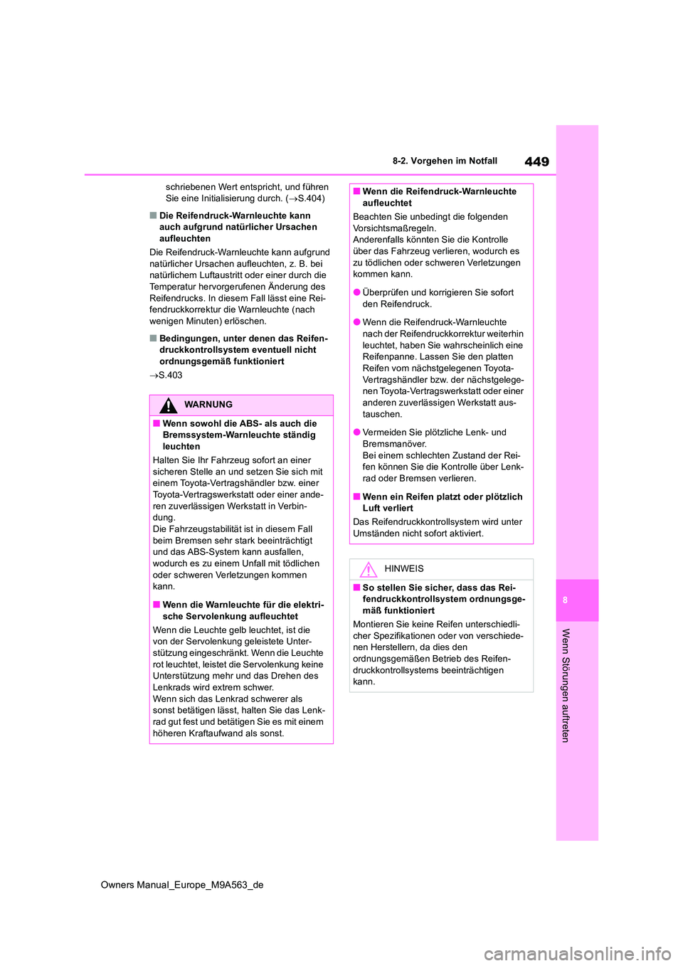 TOYOTA MIRAI 2023 Betriebsanleitungen (in German) 449
8
Owners Manual_Europe_M9A563_de
8-2. Vorgehen im Notfall
Wenn Störungen auftreten
schriebenen Wert entspricht, und führen Sie eine Initialisierung durch. ( S.404)
■Die Reifendruck-Warnleu TOYOTA MIRAI 2023 Betriebsanleitungen (in German) 449
8
Owners Manual_Europe_M9A563_de
8-2. Vorgehen im Notfall
Wenn Störungen auftreten
schriebenen Wert entspricht, und führen Sie eine Initialisierung durch. ( S.404)
■Die Reifendruck-Warnleu