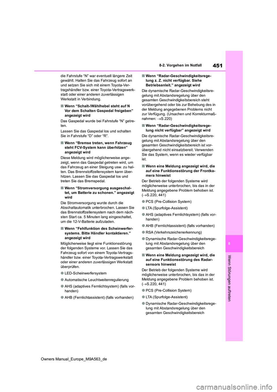 TOYOTA MIRAI 2023 Betriebsanleitungen (in German) 451
8
Owners Manual_Europe_M9A563_de
8-2. Vorgehen im Notfall
Wenn Störungen auftreten
die Fahrstufe “N” war eventuell längere Zeit gewählt. Halten Sie das Fahrzeug sofort an und setzen Sie si TOYOTA MIRAI 2023 Betriebsanleitungen (in German) 451
8
Owners Manual_Europe_M9A563_de
8-2. Vorgehen im Notfall
Wenn Störungen auftreten
die Fahrstufe “N” war eventuell längere Zeit gewählt. Halten Sie das Fahrzeug sofort an und setzen Sie si