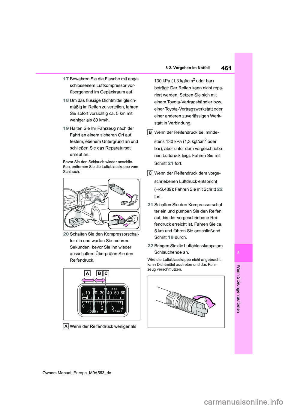 TOYOTA MIRAI 2023 Betriebsanleitungen (in German) 461
8
Owners Manual_Europe_M9A563_de
8-2. Vorgehen im Notfall
Wenn Störungen auftreten
17Bewahren Sie die Flasche mit ange-
schlossenem Luftkompressor vor-
übergehend im Gepäckraum auf.
18 Um da TOYOTA MIRAI 2023 Betriebsanleitungen (in German) 461
8
Owners Manual_Europe_M9A563_de
8-2. Vorgehen im Notfall
Wenn Störungen auftreten
17Bewahren Sie die Flasche mit ange-
schlossenem Luftkompressor vor-
übergehend im Gepäckraum auf.
18 Um da