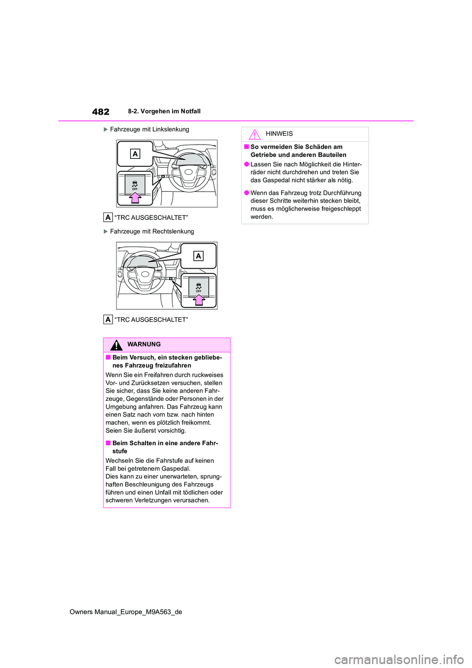 TOYOTA MIRAI 2023 Betriebsanleitungen (in German) 482
Owners Manual_Europe_M9A563_de
8-2. Vorgehen im Notfall
Fahrzeuge mit Linkslenkung
“TRC AUSGESCHALTET”
Fahrzeuge mit Rechtslenkung
“TRC AUSGESCHALTET”
WARNUNG
■Beim Versuch, ein s TOYOTA MIRAI 2023 Betriebsanleitungen (in German) 482
Owners Manual_Europe_M9A563_de
8-2. Vorgehen im Notfall
Fahrzeuge mit Linkslenkung
“TRC AUSGESCHALTET”
Fahrzeuge mit Rechtslenkung
“TRC AUSGESCHALTET”
WARNUNG
■Beim Versuch, ein s