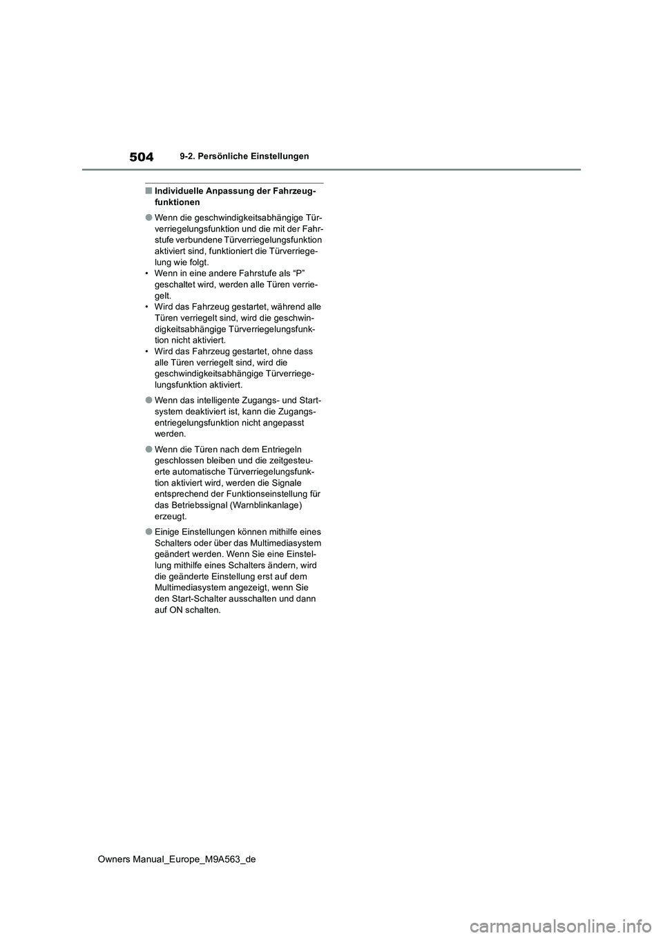 TOYOTA MIRAI 2023 Betriebsanleitungen (in German) 504
Owners Manual_Europe_M9A563_de
9-2. Persönliche Einstellungen
■Individuelle Anpassung der Fahrzeug- funktionen
●Wenn die geschwindigkeitsabhängige Tür-verriegelungsfunktion und die mit der TOYOTA MIRAI 2023 Betriebsanleitungen (in German) 504
Owners Manual_Europe_M9A563_de
9-2. Persönliche Einstellungen
■Individuelle Anpassung der Fahrzeug- funktionen
●Wenn die geschwindigkeitsabhängige Tür-verriegelungsfunktion und die mit der