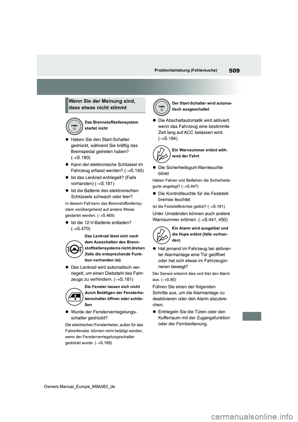 TOYOTA MIRAI 2023 Betriebsanleitungen (in German) 509
Owners Manual_Europe_M9A563_de
Problembehebung (Fehlersuche)
Haben Sie den Start-Schalter
gedrückt, während Sie kräftig das
Bremspedal getreten haben?
( S.180)
Kann der elektroni TOYOTA MIRAI 2023 Betriebsanleitungen (in German) 509
Owners Manual_Europe_M9A563_de
Problembehebung (Fehlersuche)
Haben Sie den Start-Schalter
gedrückt, während Sie kräftig das
Bremspedal getreten haben?
( S.180)
Kann der elektroni