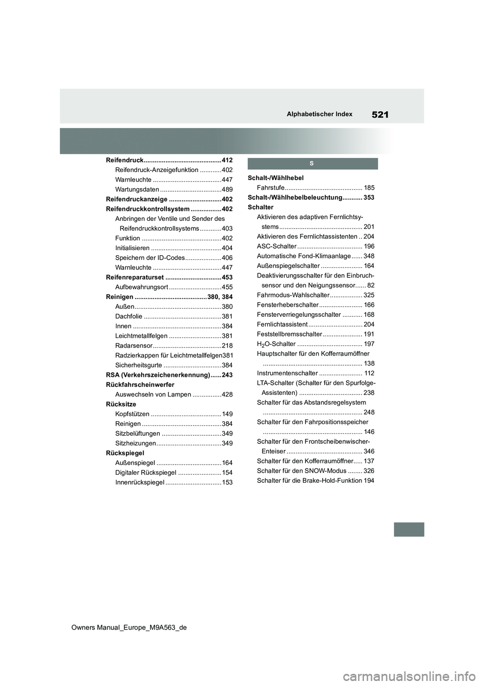 TOYOTA MIRAI 2023 Betriebsanleitungen (in German) 521
Owners Manual_Europe_M9A563_de
Alphabetischer Index
Reifendruck........................................... 412
Reifendruck-Anzeigefunktion ............ 402
Warnleuchte ........................... TOYOTA MIRAI 2023 Betriebsanleitungen (in German) 521
Owners Manual_Europe_M9A563_de
Alphabetischer Index
Reifendruck........................................... 412
Reifendruck-Anzeigefunktion ............ 402
Warnleuchte ...........................