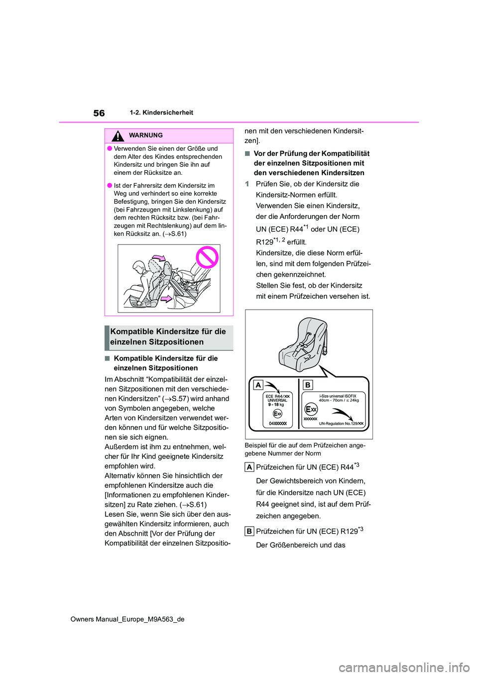 TOYOTA MIRAI 2023  Betriebsanleitungen (in German) 56
Owners Manual_Europe_M9A563_de
1-2. Kindersicherheit
■Kompatible Kindersitze für die  
einzelnen Sitzpositionen 
Im Abschnitt “Kompatibilität der einzel- 
nen Sitzpositionen mit den verschied