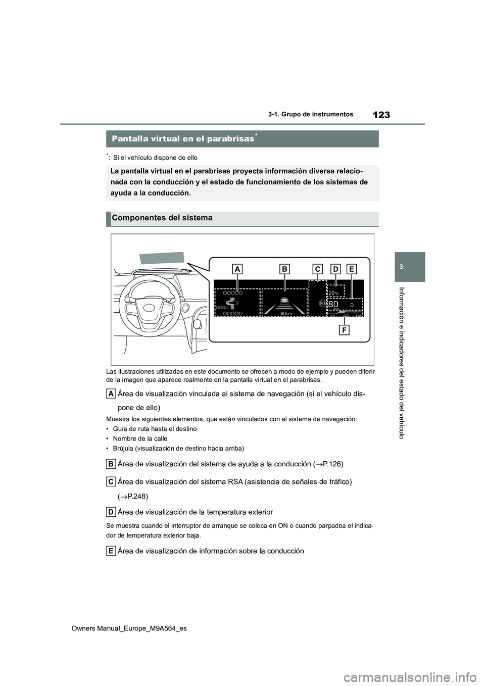 TOYOTA MIRAI 2023  Manual del propietario (in Spanish) 123
3
Owners Manual_Europe_M9A564_es
3-1. Grupo de instrumentos
Información e indicadores del estado del vehículo
*: Si el vehículo dispone de ello 
Las ilustraciones utilizadas en este documento s