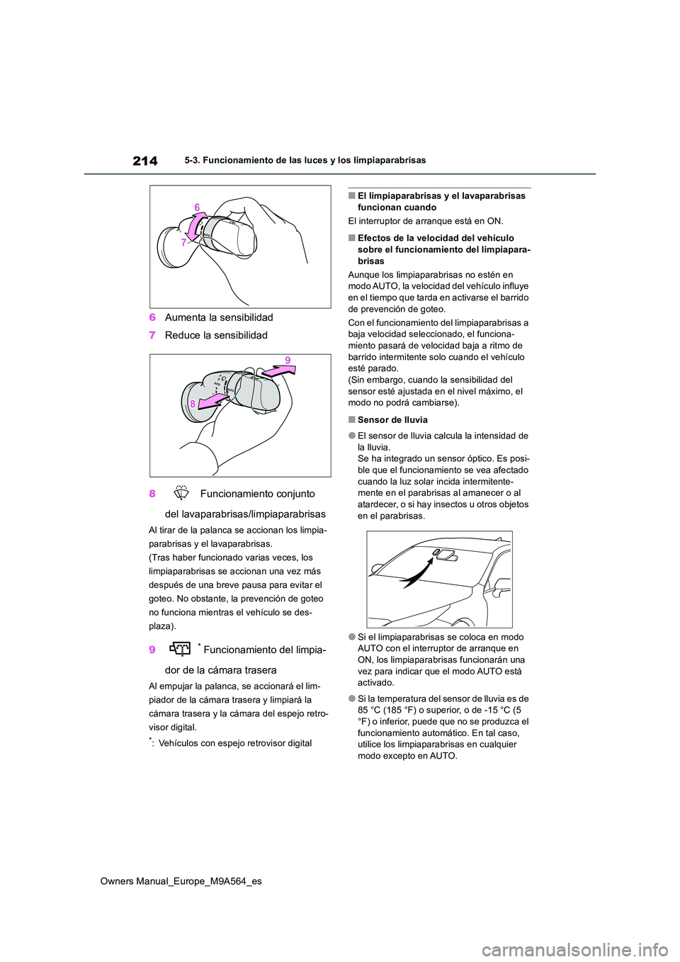 TOYOTA MIRAI 2023 Manual del propietario (in Spanish) 214
Owners Manual_Europe_M9A564_es
5-3. Funcionamiento de las luces y los limpiaparabrisas
6Aumenta la sensibilidad
7 Reduce la sensibilidad
8 Funcionamiento conjunto
del lavaparabrisas/limpiapar TOYOTA MIRAI 2023 Manual del propietario (in Spanish) 214
Owners Manual_Europe_M9A564_es
5-3. Funcionamiento de las luces y los limpiaparabrisas
6Aumenta la sensibilidad
7 Reduce la sensibilidad
8 Funcionamiento conjunto
del lavaparabrisas/limpiapar