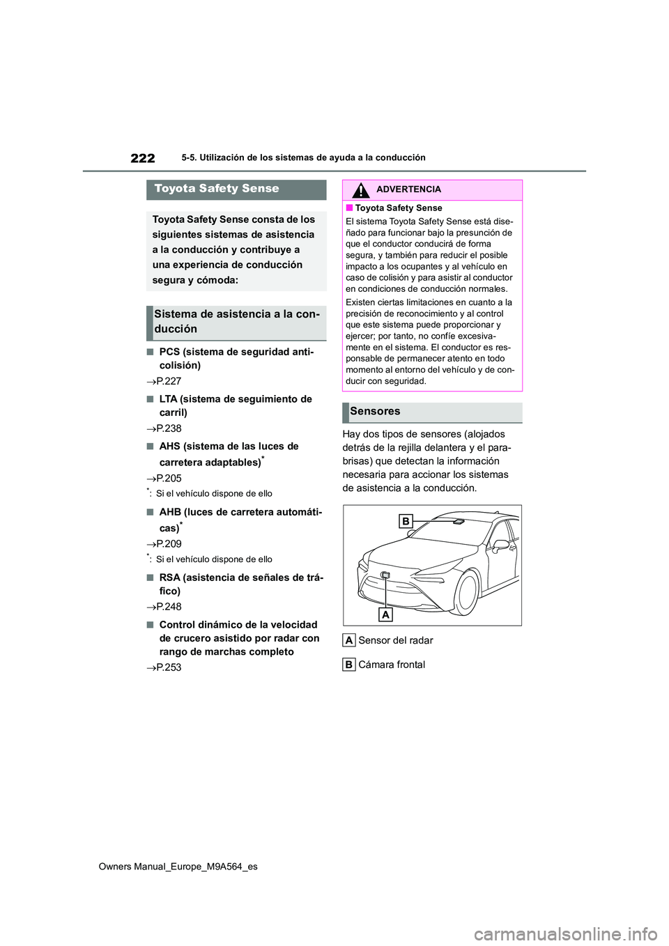 TOYOTA MIRAI 2023 Manual del propietario (in Spanish) 222
Owners Manual_Europe_M9A564_es
5-5. Utilización de los sistemas de ayuda a la conducción
5-5.Utilización de lo s sis tema s d e ayuda a la condu cción
■PCS (sistema de seguridad anti-
col TOYOTA MIRAI 2023 Manual del propietario (in Spanish) 222
Owners Manual_Europe_M9A564_es
5-5. Utilización de los sistemas de ayuda a la conducción
5-5.Utilización de lo s sis tema s d e ayuda a la condu cción
■PCS (sistema de seguridad anti-
col