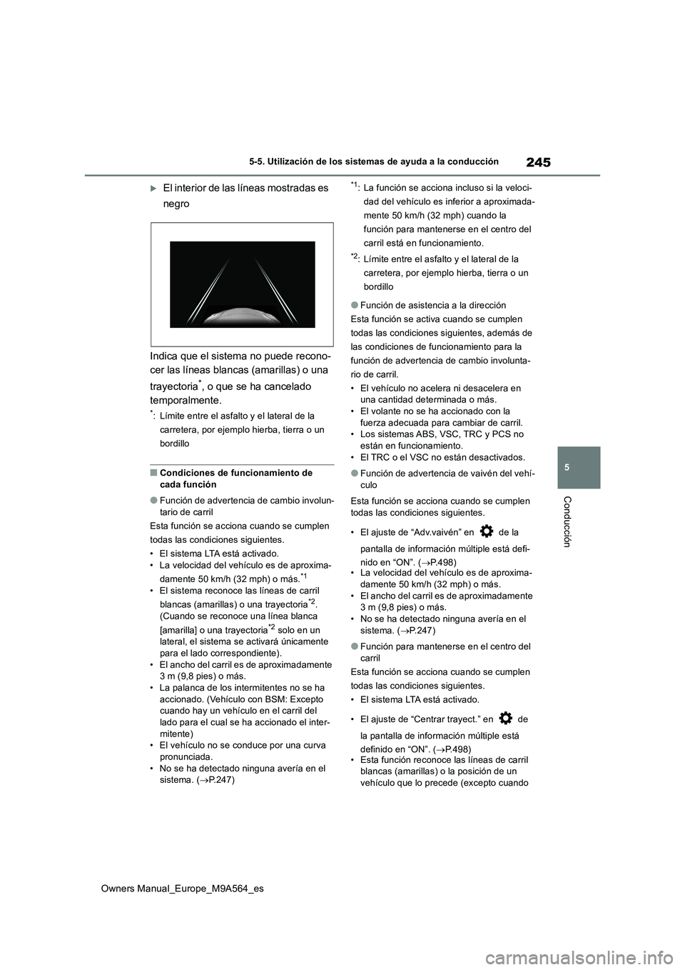 TOYOTA MIRAI 2023 Manual del propietario (in Spanish) 245
5
Owners Manual_Europe_M9A564_es
5-5. Utilización de los sistemas de ayuda a la conducción
Conducción
El interior de las líneas mostradas es
negro
Indica que el sistema no puede recono- TOYOTA MIRAI 2023 Manual del propietario (in Spanish) 245
5
Owners Manual_Europe_M9A564_es
5-5. Utilización de los sistemas de ayuda a la conducción
Conducción
El interior de las líneas mostradas es
negro
Indica que el sistema no puede recono-