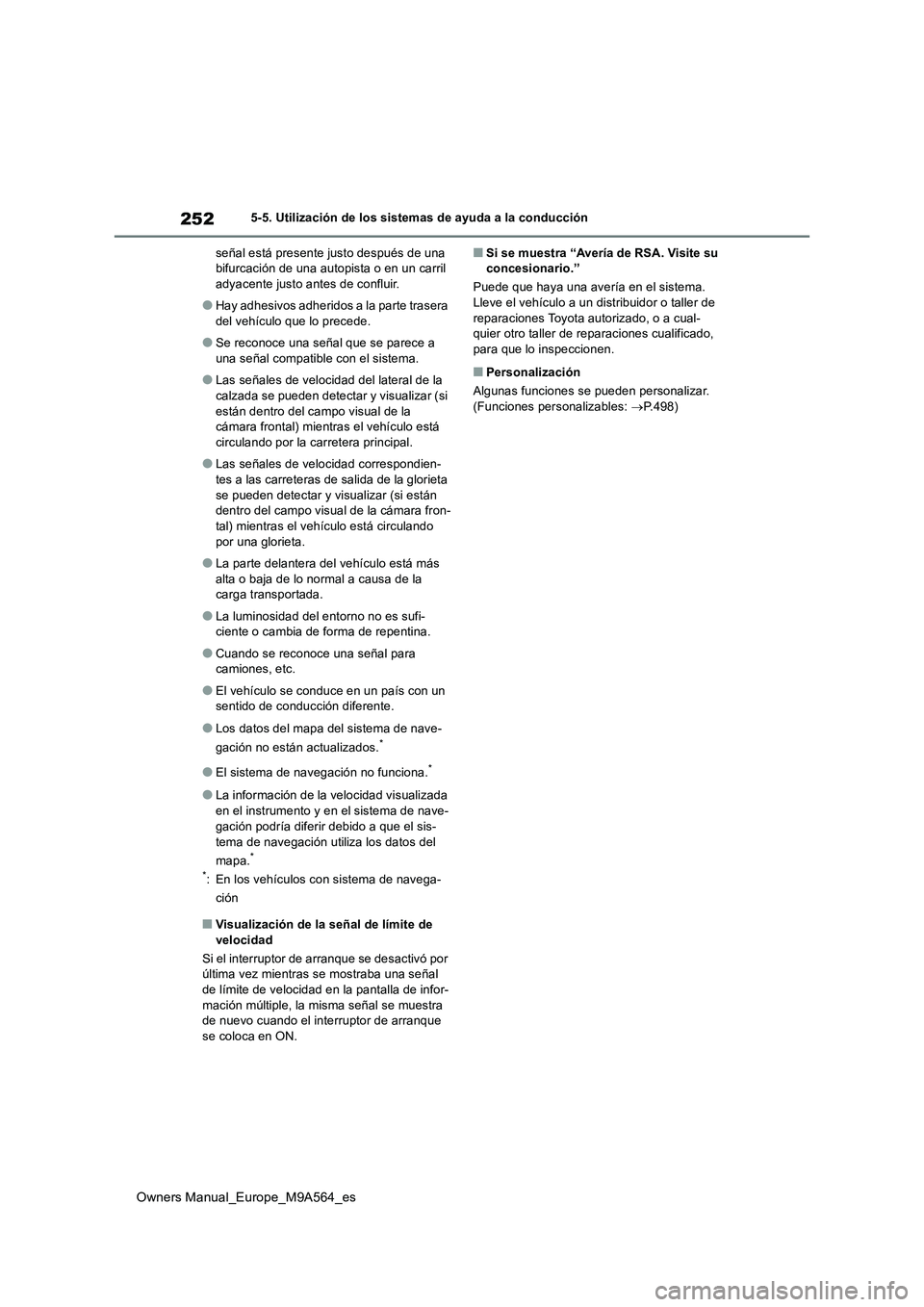 TOYOTA MIRAI 2023  Manual del propietario (in Spanish) 252
Owners Manual_Europe_M9A564_es
5-5. Utilización de los sistemas de ayuda a la conducción 
señal está presente justo después de una  bifurcación de una autopista o en un carril adyacente just
