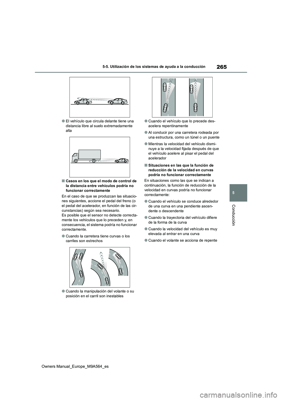 TOYOTA MIRAI 2023 Manual del propietario (in Spanish) 265
5
Owners Manual_Europe_M9A564_es
5-5. Utilización de los sistemas de ayuda a la conducción
Conducción
●El vehículo que circula delante tiene una distancia libre al suelo extremadamente alta TOYOTA MIRAI 2023 Manual del propietario (in Spanish) 265
5
Owners Manual_Europe_M9A564_es
5-5. Utilización de los sistemas de ayuda a la conducción
Conducción
●El vehículo que circula delante tiene una distancia libre al suelo extremadamente alta