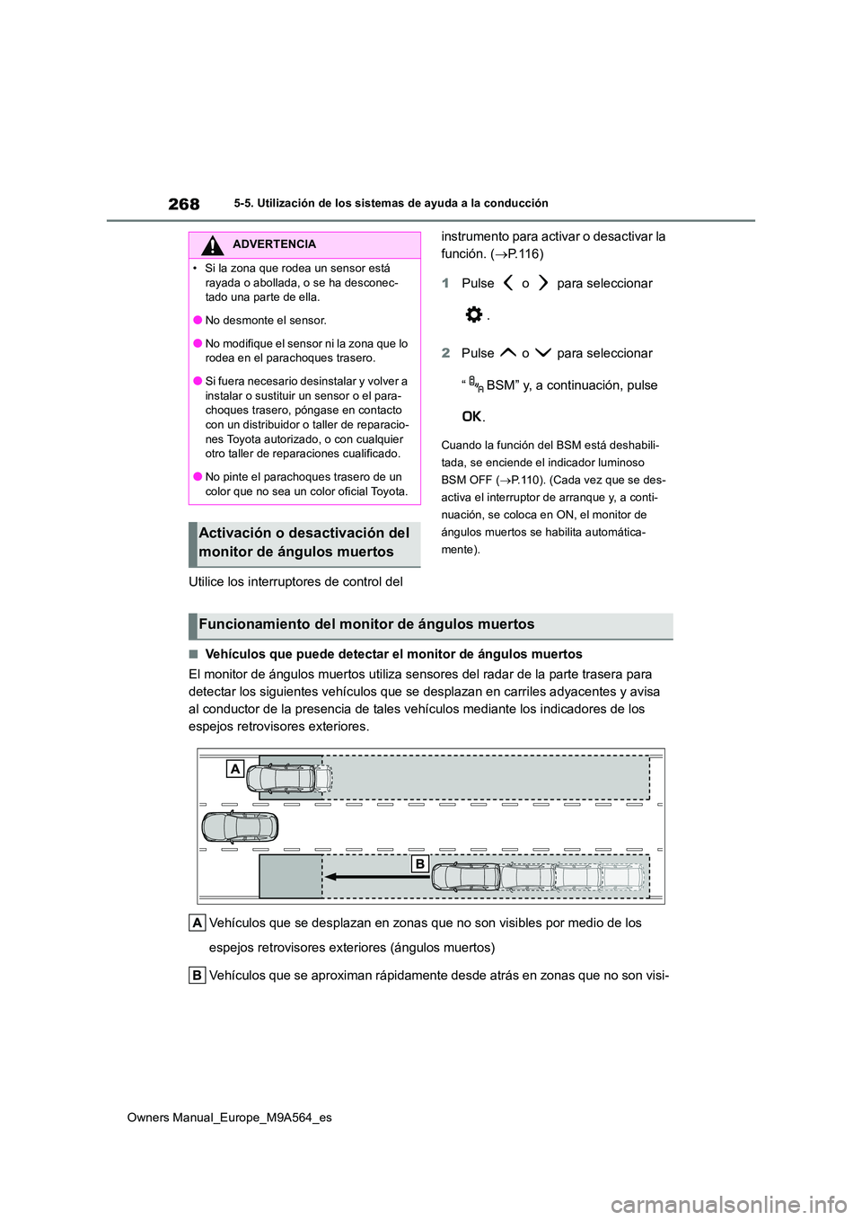 TOYOTA MIRAI 2023 Manual del propietario (in Spanish) 268
Owners Manual_Europe_M9A564_es
5-5. Utilización de los sistemas de ayuda a la conducción
Utilice los interruptores de control del
instrumento para activar o desactivar la
función. ( P.11 TOYOTA MIRAI 2023 Manual del propietario (in Spanish) 268
Owners Manual_Europe_M9A564_es
5-5. Utilización de los sistemas de ayuda a la conducción
Utilice los interruptores de control del
instrumento para activar o desactivar la
función. ( P.11