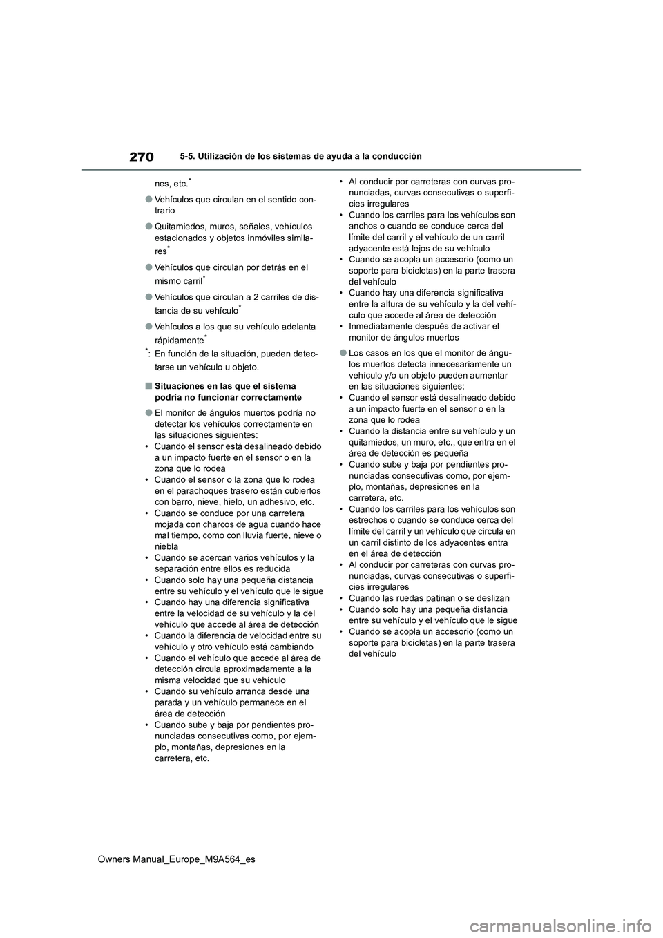 TOYOTA MIRAI 2023 Manual del propietario (in Spanish) 270
Owners Manual_Europe_M9A564_es
5-5. Utilización de los sistemas de ayuda a la conducción
nes, etc.*
●Vehículos que circulan en el sentido con- trario
●Quitamiedos, muros, señales, vehícu TOYOTA MIRAI 2023 Manual del propietario (in Spanish) 270
Owners Manual_Europe_M9A564_es
5-5. Utilización de los sistemas de ayuda a la conducción
nes, etc.*
●Vehículos que circulan en el sentido con- trario
●Quitamiedos, muros, señales, vehícu