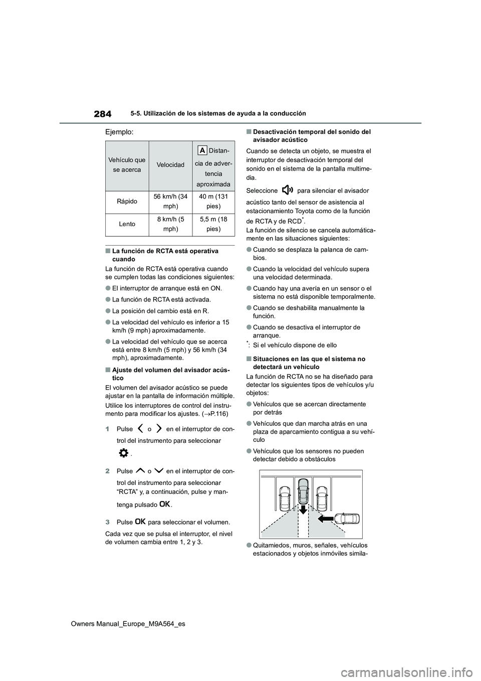 TOYOTA MIRAI 2023 Manual del propietario (in Spanish) 284
Owners Manual_Europe_M9A564_es
5-5. Utilización de los sistemas de ayuda a la conducción
Ejemplo:
■La función de RCTA está operativa cuando
La función de RCTA está operativa cuando
se TOYOTA MIRAI 2023 Manual del propietario (in Spanish) 284
Owners Manual_Europe_M9A564_es
5-5. Utilización de los sistemas de ayuda a la conducción
Ejemplo:
■La función de RCTA está operativa cuando
La función de RCTA está operativa cuando
se