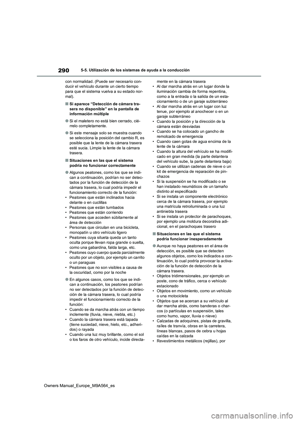 TOYOTA MIRAI 2023 Manual del propietario (in Spanish) 290
Owners Manual_Europe_M9A564_es
5-5. Utilización de los sistemas de ayuda a la conducción
con normalidad. (Puede ser necesario con- ducir el vehículo durante un cierto tiempo para que el sistem TOYOTA MIRAI 2023 Manual del propietario (in Spanish) 290
Owners Manual_Europe_M9A564_es
5-5. Utilización de los sistemas de ayuda a la conducción
con normalidad. (Puede ser necesario con- ducir el vehículo durante un cierto tiempo para que el sistem