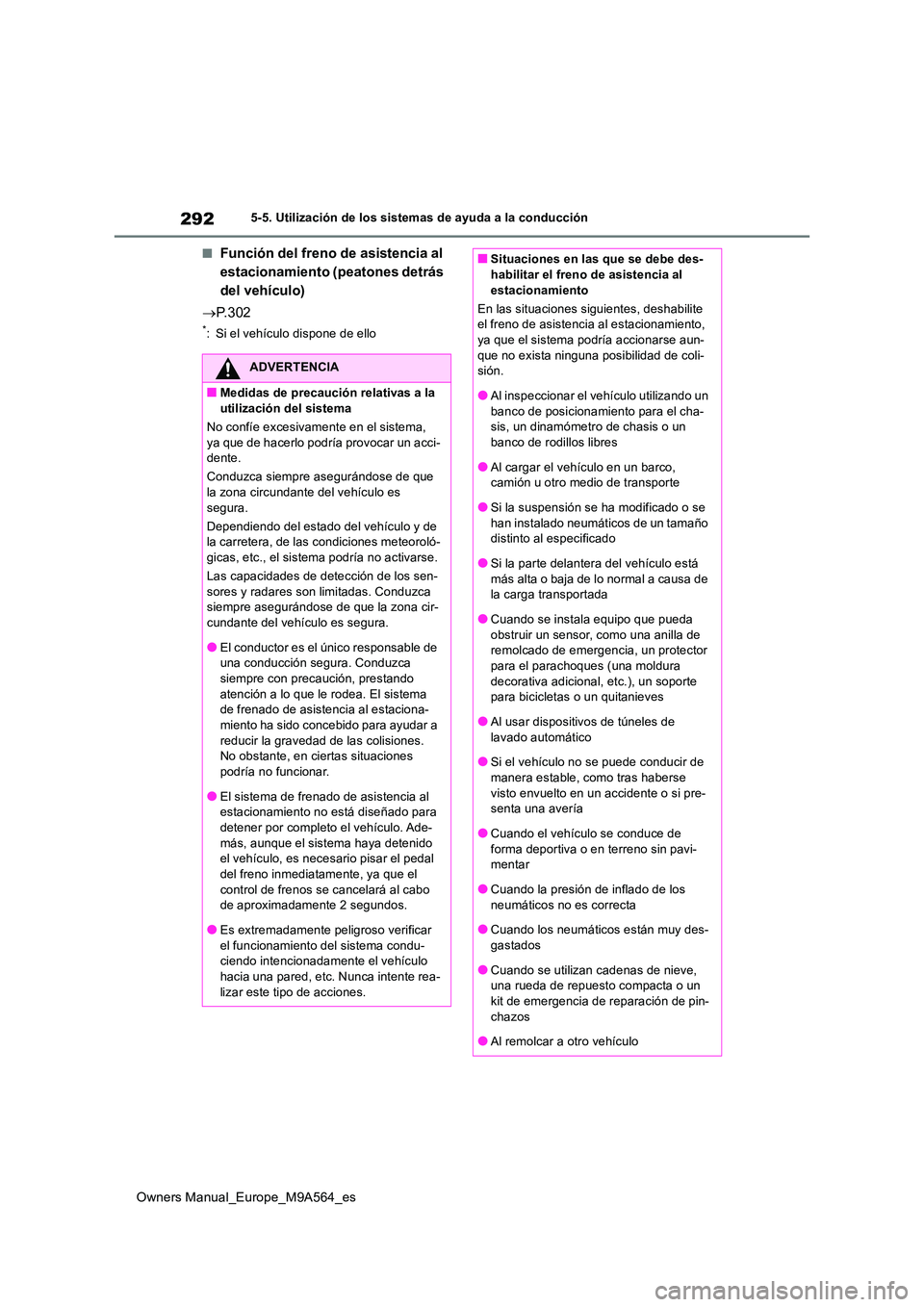 TOYOTA MIRAI 2023 Manual del propietario (in Spanish) 292
Owners Manual_Europe_M9A564_es
5-5. Utilización de los sistemas de ayuda a la conducción
■Función del freno de asistencia al
estacionamiento (peatones detrás
del vehículo)
P. 3 0 2
TOYOTA MIRAI 2023 Manual del propietario (in Spanish) 292
Owners Manual_Europe_M9A564_es
5-5. Utilización de los sistemas de ayuda a la conducción
■Función del freno de asistencia al
estacionamiento (peatones detrás
del vehículo)
P. 3 0 2