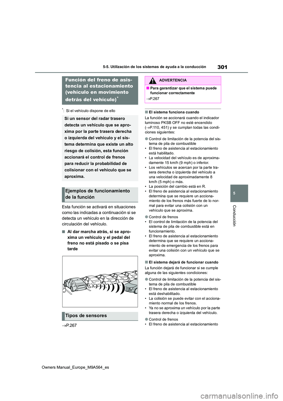 TOYOTA MIRAI 2023 Manual del propietario (in Spanish) 301
5
Owners Manual_Europe_M9A564_es
5-5. Utilización de los sistemas de ayuda a la conducción
Conducción
*: Si el vehículo dispone de ello
Esta función se activará en situaciones
como las ind TOYOTA MIRAI 2023 Manual del propietario (in Spanish) 301
5
Owners Manual_Europe_M9A564_es
5-5. Utilización de los sistemas de ayuda a la conducción
Conducción
*: Si el vehículo dispone de ello
Esta función se activará en situaciones
como las ind