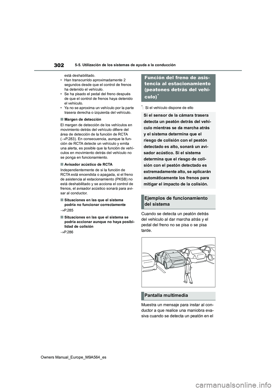 TOYOTA MIRAI 2023 Manual del propietario (in Spanish) 302
Owners Manual_Europe_M9A564_es
5-5. Utilización de los sistemas de ayuda a la conducción
está deshabilitado. • Han transcurrido aproximadamente 2 segundos desde que el control de frenos
ha TOYOTA MIRAI 2023 Manual del propietario (in Spanish) 302
Owners Manual_Europe_M9A564_es
5-5. Utilización de los sistemas de ayuda a la conducción
está deshabilitado. • Han transcurrido aproximadamente 2 segundos desde que el control de frenos
ha