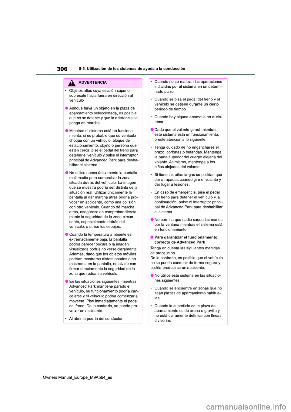 TOYOTA MIRAI 2023 Manual del propietario (in Spanish) 306
Owners Manual_Europe_M9A564_es
5-5. Utilización de los sistemas de ayuda a la conducción
ADVERTENCIA
• Objetos altos cuya sección superior
sobresale hacia fuera en dirección al vehículo
TOYOTA MIRAI 2023 Manual del propietario (in Spanish) 306
Owners Manual_Europe_M9A564_es
5-5. Utilización de los sistemas de ayuda a la conducción
ADVERTENCIA
• Objetos altos cuya sección superior
sobresale hacia fuera en dirección al vehículo