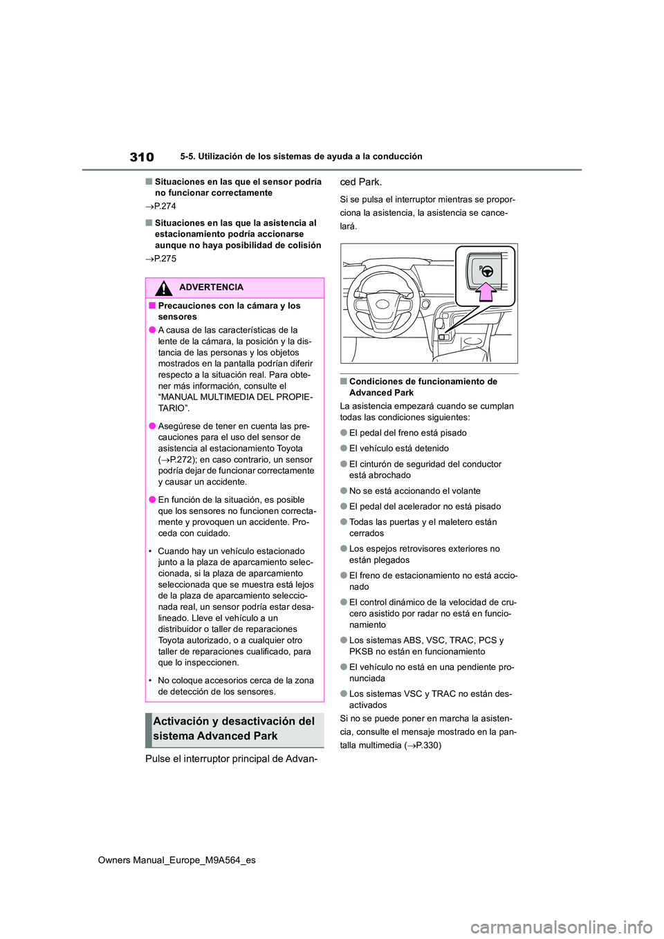 TOYOTA MIRAI 2023 Manual del propietario (in Spanish) 310
Owners Manual_Europe_M9A564_es
5-5. Utilización de los sistemas de ayuda a la conducción
■Situaciones en las que el sensor podría no funcionar correctamente
P.274
■Situaciones en las TOYOTA MIRAI 2023 Manual del propietario (in Spanish) 310
Owners Manual_Europe_M9A564_es
5-5. Utilización de los sistemas de ayuda a la conducción
■Situaciones en las que el sensor podría no funcionar correctamente
P.274
■Situaciones en las