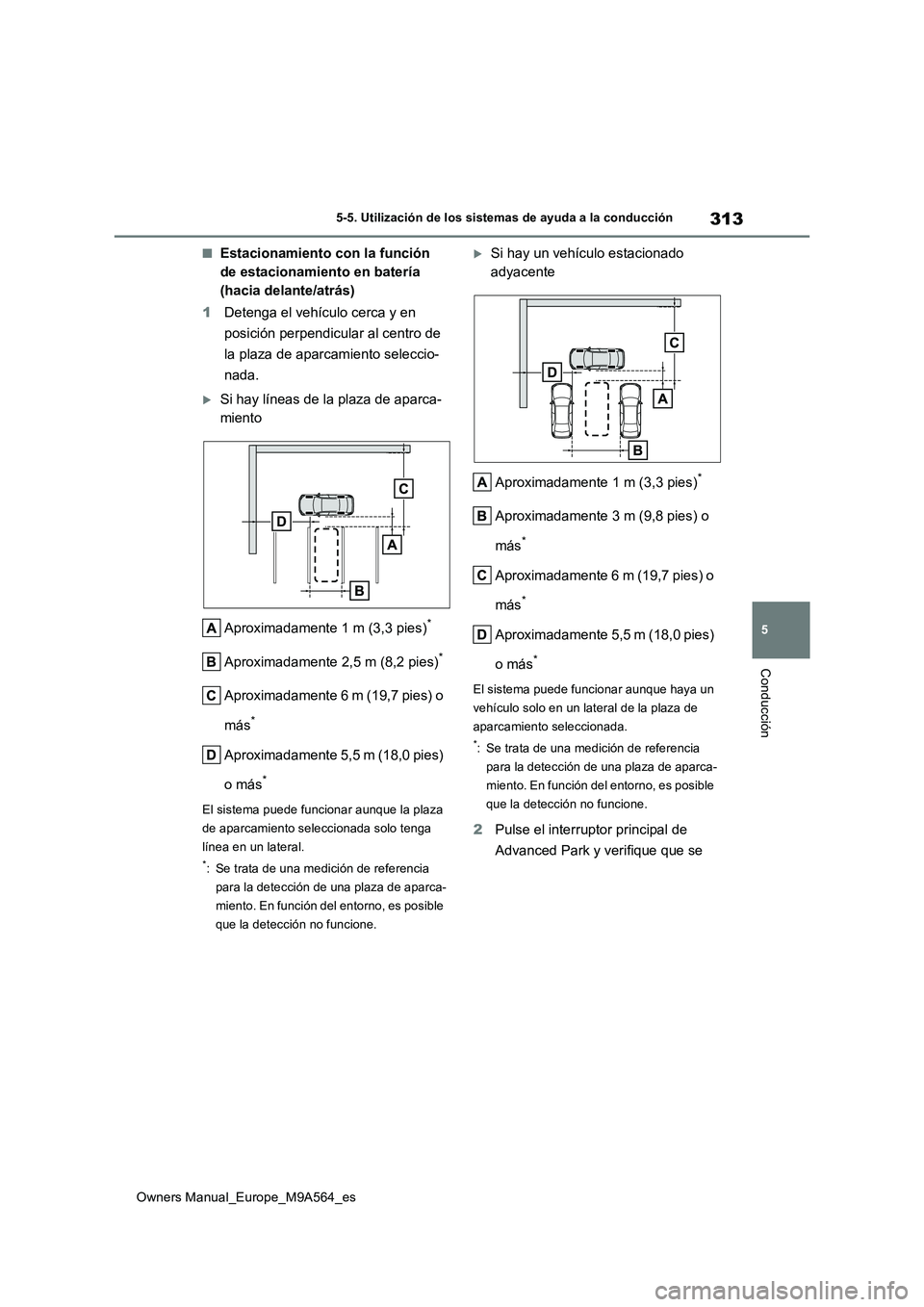 TOYOTA MIRAI 2023 Manual del propietario (in Spanish) 313
5
Owners Manual_Europe_M9A564_es
5-5. Utilización de los sistemas de ayuda a la conducción
Conducción
■Estacionamiento con la función
de estacionamiento en batería
(hacia delante/atrás) TOYOTA MIRAI 2023 Manual del propietario (in Spanish) 313
5
Owners Manual_Europe_M9A564_es
5-5. Utilización de los sistemas de ayuda a la conducción
Conducción
■Estacionamiento con la función
de estacionamiento en batería
(hacia delante/atrás)