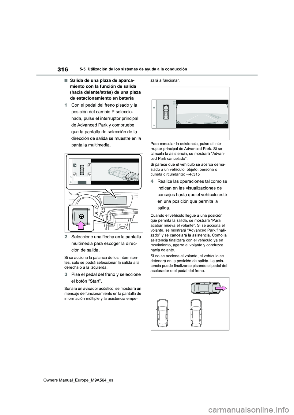 TOYOTA MIRAI 2023 Manual del propietario (in Spanish) 316
Owners Manual_Europe_M9A564_es
5-5. Utilización de los sistemas de ayuda a la conducción
■Salida de una plaza de aparca-
miento con la función de salida
(hacia delante/atrás) de una plaza TOYOTA MIRAI 2023 Manual del propietario (in Spanish) 316
Owners Manual_Europe_M9A564_es
5-5. Utilización de los sistemas de ayuda a la conducción
■Salida de una plaza de aparca-
miento con la función de salida
(hacia delante/atrás) de una plaza