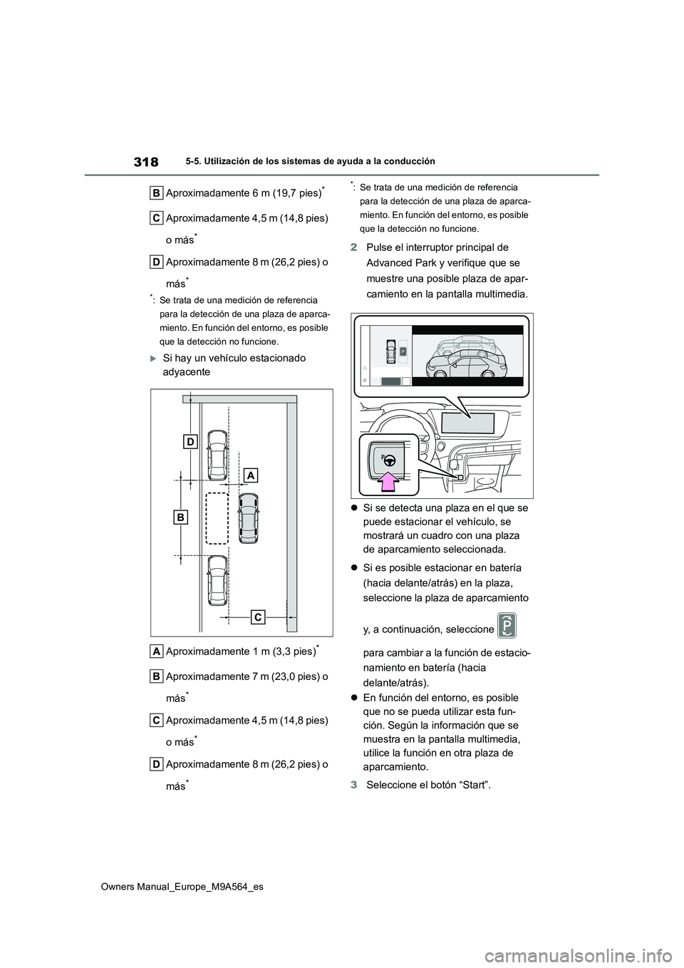 TOYOTA MIRAI 2023 Manual del propietario (in Spanish) 318
Owners Manual_Europe_M9A564_es
5-5. Utilización de los sistemas de ayuda a la conducción
Aproximadamente 6 m (19,7 pies)*
Aproximadamente 4,5 m (14,8 pies)
o más*
Aproximadamente 8 m (26,2 pi TOYOTA MIRAI 2023 Manual del propietario (in Spanish) 318
Owners Manual_Europe_M9A564_es
5-5. Utilización de los sistemas de ayuda a la conducción
Aproximadamente 6 m (19,7 pies)*
Aproximadamente 4,5 m (14,8 pies)
o más*
Aproximadamente 8 m (26,2 pi