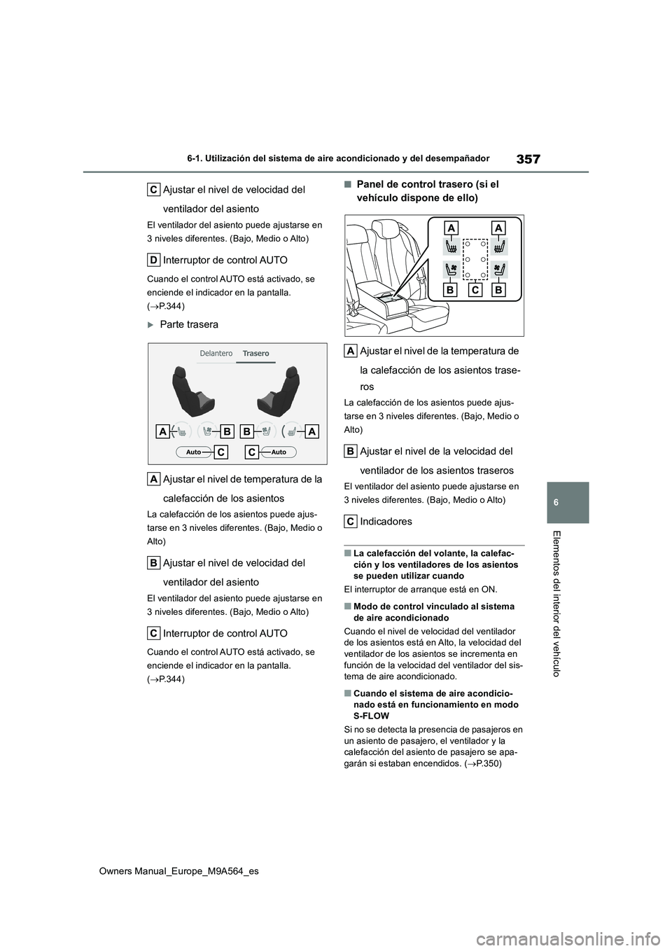 TOYOTA MIRAI 2023 Manual del propietario (in Spanish) 357
6
Owners Manual_Europe_M9A564_es
6-1. Utilización del sistema de aire acondicionado y del desempañador
Elementos del interior del vehículo
Ajustar el nivel de velocidad del
ventilador del asi TOYOTA MIRAI 2023 Manual del propietario (in Spanish) 357
6
Owners Manual_Europe_M9A564_es
6-1. Utilización del sistema de aire acondicionado y del desempañador
Elementos del interior del vehículo
Ajustar el nivel de velocidad del
ventilador del asi