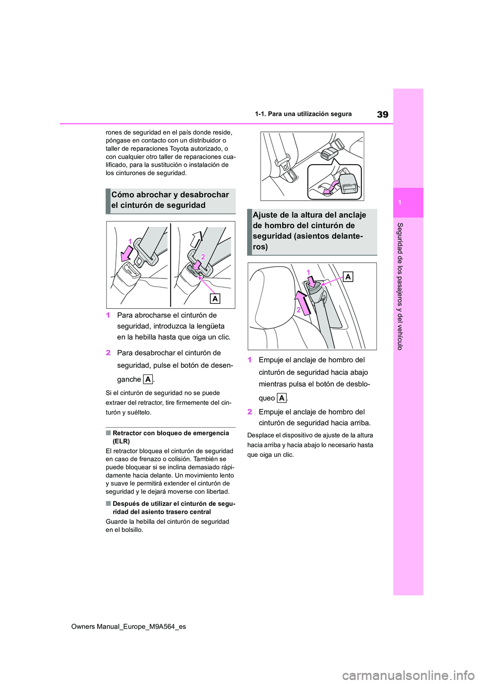 TOYOTA MIRAI 2023 Manual del propietario (in Spanish) 39
1
Owners Manual_Europe_M9A564_es
1-1. Para una utilización segura
Seguridad de los pasajeros y del vehículo
rones de seguridad en el país donde reside, póngase en contacto con un distribuidor TOYOTA MIRAI 2023 Manual del propietario (in Spanish) 39
1
Owners Manual_Europe_M9A564_es
1-1. Para una utilización segura
Seguridad de los pasajeros y del vehículo
rones de seguridad en el país donde reside, póngase en contacto con un distribuidor