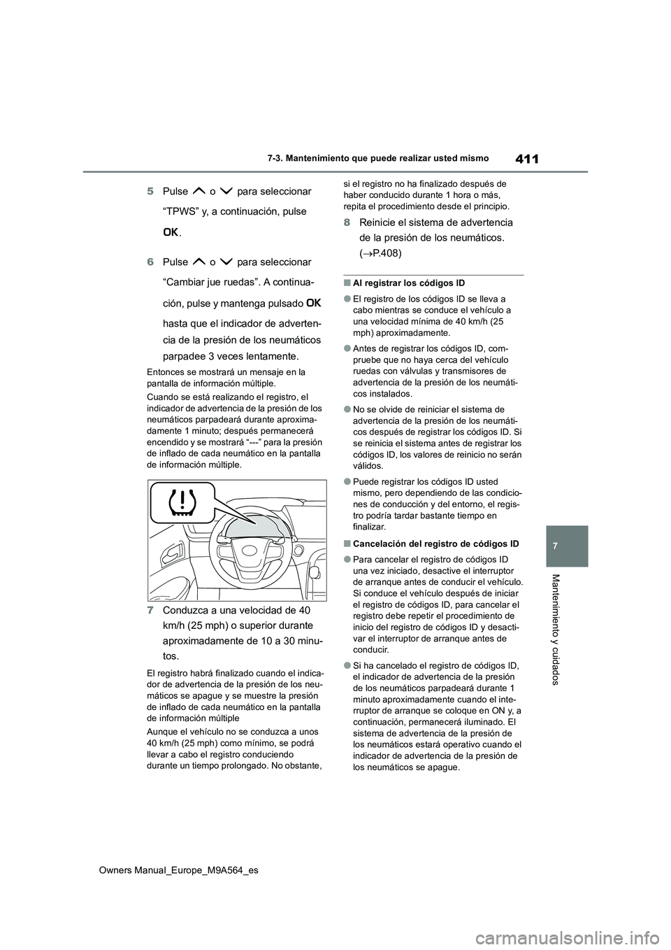 TOYOTA MIRAI 2023 Manual del propietario (in Spanish) 411
7
Owners Manual_Europe_M9A564_es
7-3. Mantenimiento que puede realizar usted mismo
Mantenimiento y cuidados
5Pulse o para seleccionar
“TPWS” y, a continuación, pulse
.
6 Pulse o TOYOTA MIRAI 2023 Manual del propietario (in Spanish) 411
7
Owners Manual_Europe_M9A564_es
7-3. Mantenimiento que puede realizar usted mismo
Mantenimiento y cuidados
5Pulse o para seleccionar
“TPWS” y, a continuación, pulse
.
6 Pulse o