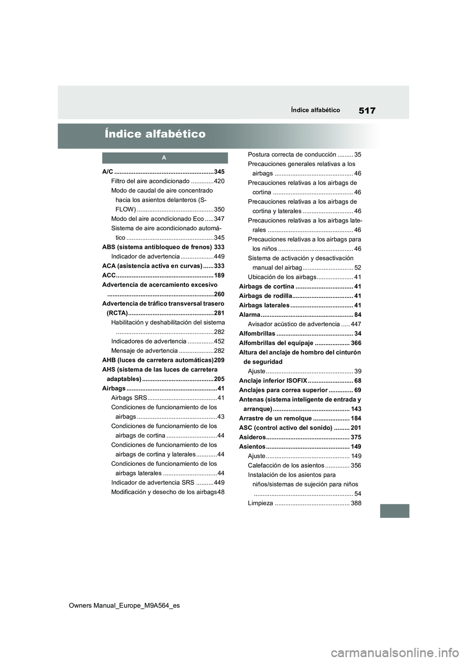 TOYOTA MIRAI 2023 Manual del propietario (in Spanish) 517
Owners Manual_Europe_M9A564_es
Índice alfabético
Índice alfabético
A
A/C .........................................................345
Filtro del aire acondicionado ............. 420
Modo de c TOYOTA MIRAI 2023 Manual del propietario (in Spanish) 517
Owners Manual_Europe_M9A564_es
Índice alfabético
Índice alfabético
A
A/C .........................................................345
Filtro del aire acondicionado ............. 420
Modo de c