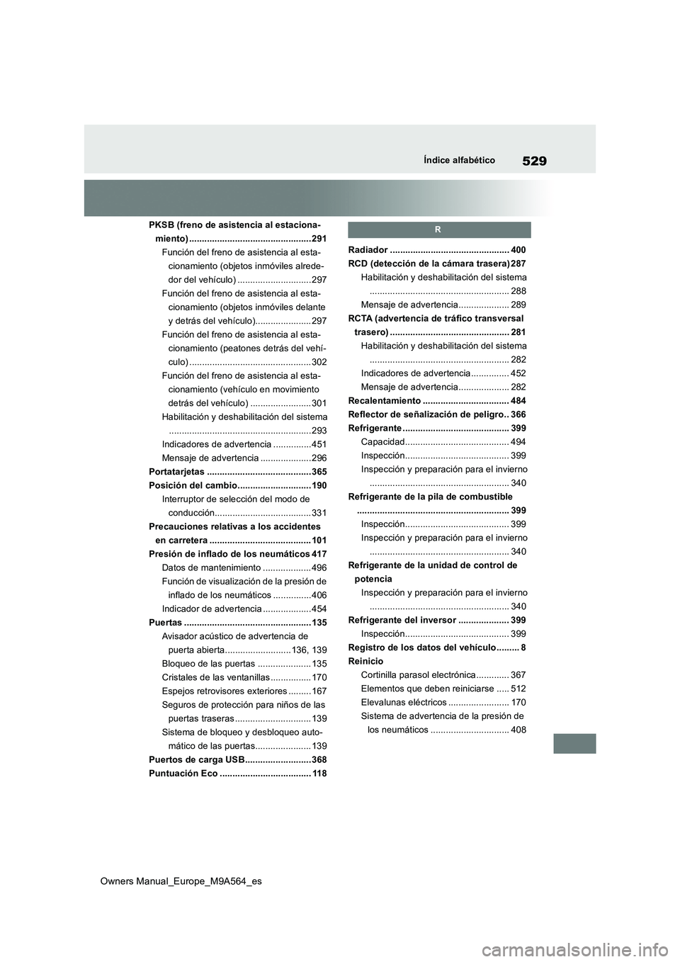 TOYOTA MIRAI 2023  Manual del propietario (in Spanish) 529
Owners Manual_Europe_M9A564_es
Índice alfabético
PKSB (freno de asistencia al estaciona- 
miento) ................................................ 291
Función del freno de asistencia al esta-
c