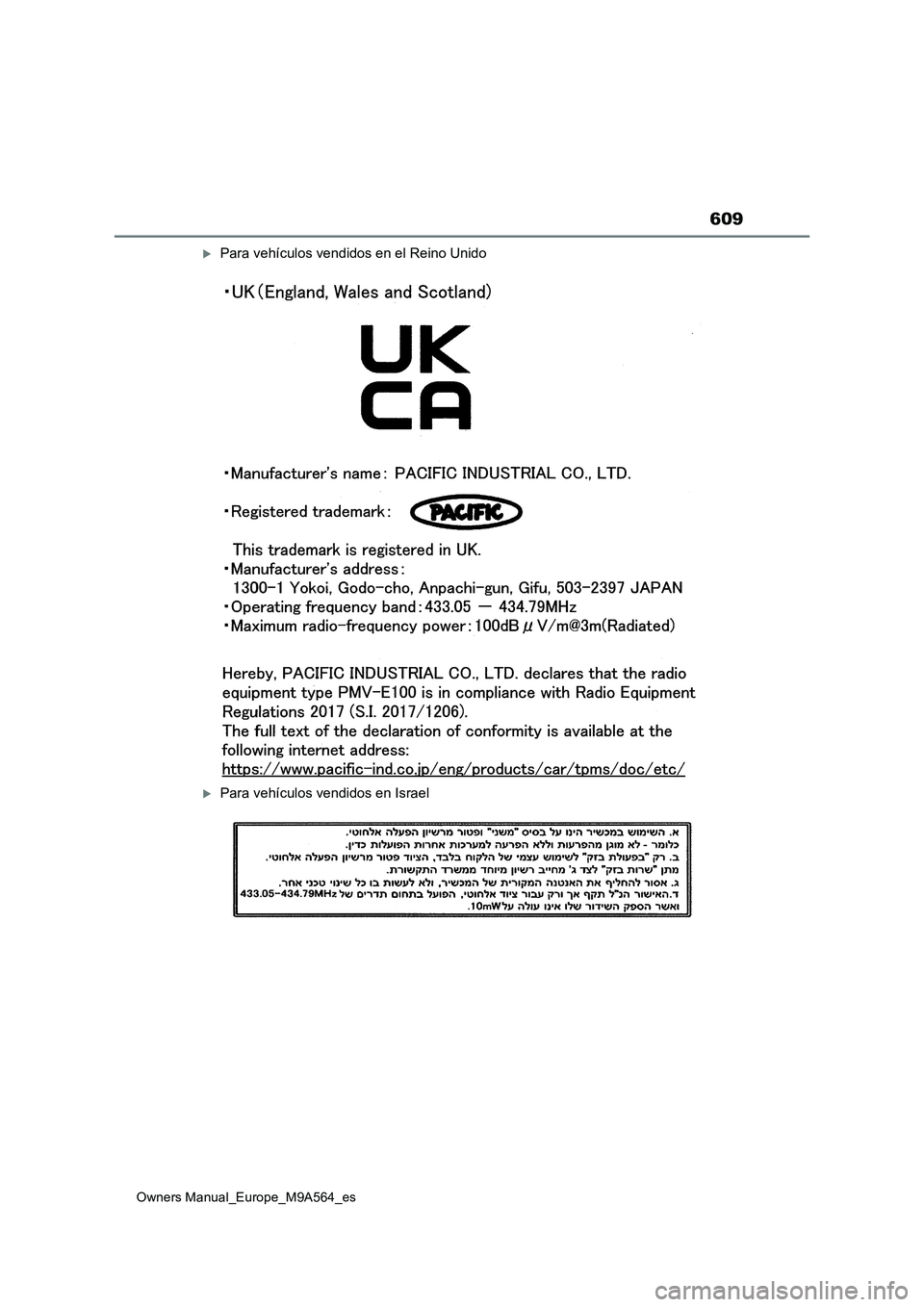 TOYOTA MIRAI 2023 Manual del propietario (in Spanish) 609
Owners Manual_Europe_M9A564_es
Para vehículos vendidos en el Reino Unido
Para vehículos vendidos en Israel TOYOTA MIRAI 2023 Manual del propietario (in Spanish) 609
Owners Manual_Europe_M9A564_es
Para vehículos vendidos en el Reino Unido
Para vehículos vendidos en Israel